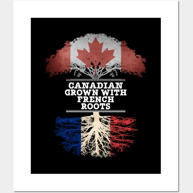 Canadian Grown With French Roots - Gift for French With Roots From France Wall Art by Country Flags